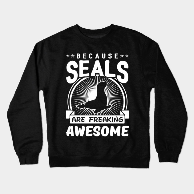 Because Seals Are Freaking Awesome